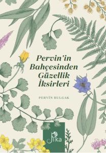 Pervinin Bahçesinden Güzellik İksirleri