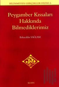 Peygamber Kıssaları Hakkında Bilmediklerimiz