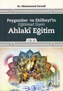 Peygamber ve Ehlibeyt'in Eğitimsel Siyeri Cilt 3 : Ahlaki Eğitim