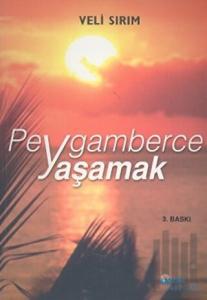 Peygamberce Yaşamak