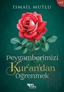 Peygamberimizi Kur’an’dan Öğrenmek Cilt 2