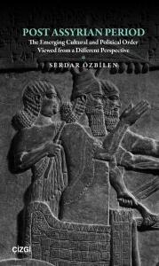 Post Assyrian Period - The Emerging Cultural and Political Order Viewed from a Different Perspective