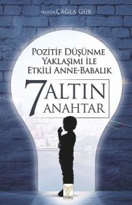 Pozitif Düşünme Yaklaşımı İle Etkili Anne Babalık - 7 Altın Anahtar