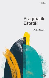 Pragmatik Estetik - John Deweyin Sanat Felsefesi