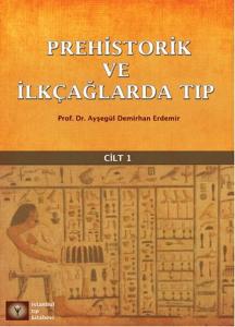 Prehistorik ve İlkçağlarda Tıp Cilt 1
