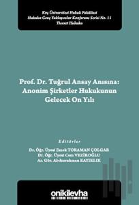 Prof. Dr. Tuğrul Ansay Anısına: Anonim Şirketler Hukukunun Gelecek On Yılı