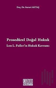 Prosedürel Doğal Hukuk Lon L. Fuller’in Hukuk Kavramı