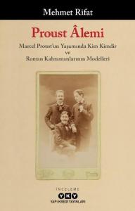 Proust Alemi: Marcel Proust'un Yaşamında Kim Kimdir ve Roman Kahramanlarının Modelleri