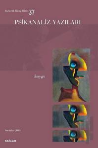 Psikanaliz Yazıları 37 - Kaygı