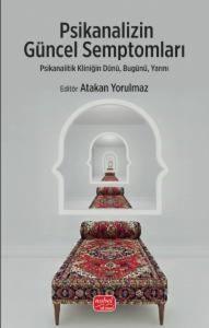 Psikanalizin Güncel Semptomları - Psikanalitik Kliniğin Dünü, Bugünü, Yarını