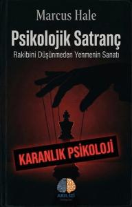 Psikolojik Satranç: Rakibini Düşünmeden Yenmenin Sanatı - Karanlık Psikoloji