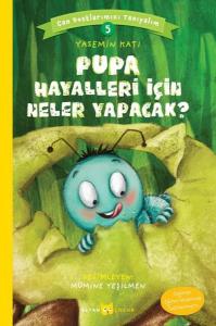 Pupa Hayalleri İçin Ne Yapacak?-Can Dostlarımızı Tanıyalım-5
