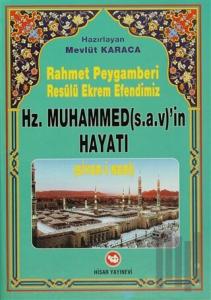 Rahmet Peygamberi Resulü Ekrem Efendimiz Hz. Muhammed'in Hayatı (Siyer-i Nebi)