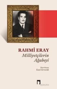 Rahmi Eray: Milliyetçilerin Ağabeyi