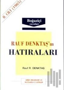 Rauf Denktaş’ın Hatıraları Cilt: 2 1965 Arşiv Belgeleri ve Notlarla O Günler