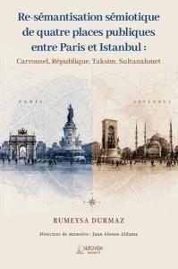 Re-semantisation Semiotique de Quatre Places Publiques Entre Paris et Istanbul: Carrousel Republiqu