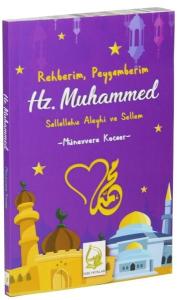 Rehberim Peygamberim Hz. Muhammed Sallallahu Aleyhi ve Sellem