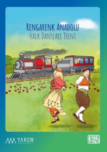 Rengarenk Anadolu - Halk Dansları Treni