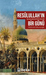 Resulullah’ın (sav) Bir Günü