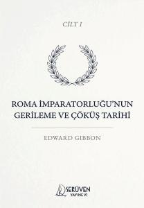 Roma İmparatorluğu'nun Gerileme ve Çöküş Tarihi Cilt 1