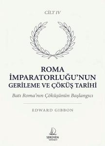 Roma İmparatorluğu'nun Gerileme ve Çöküş Tarihi Cilt 4