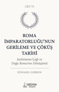 Roma İmparatorluğu'nun Gerileme ve Çöküş Tarihi Cilt 6