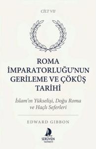 Roma İmparatorluğu'nun Gerileme ve Çöküş Tarihi Cilt 7