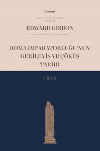 Roma İmparatorluğu'nun Gerileyiş ve Çöküş Tarihi - Cilt 3