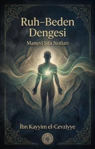 Ruh - Beden Dengesi - Manevi Şifa Notları
