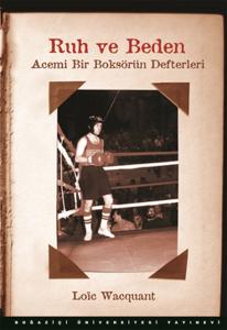 Ruh ve Beden Acemi Bir Boksörün Defterleri