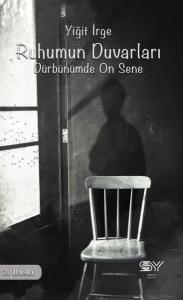 Ruhumun Duvarları - Dürbünümde On Sene