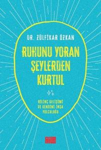 Ruhunu Yoran Şeylerden Kurtul