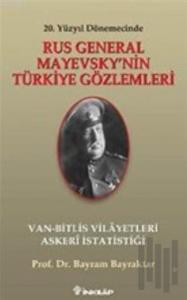 Rus General Mayevsky'nin Türkiye Gözlemleri