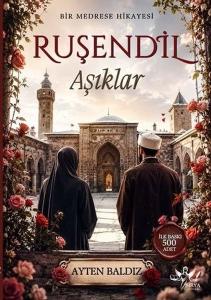 Ruşendil Aşıklar - Bir Medrese Hikayesi