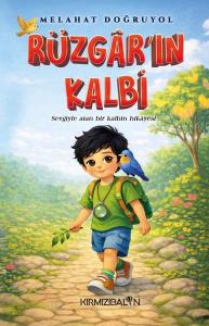 Rüzgar'ın Kalbi - Sevgiyle Atan Bir Kalbin Hikayesi