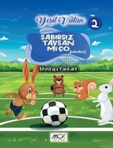 Sabırsız Tavşan Miço - Sabretmek - Yeşil Vatan Serisi 2