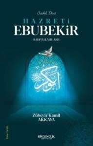 Sadık Dost Hazreti Ebubekir