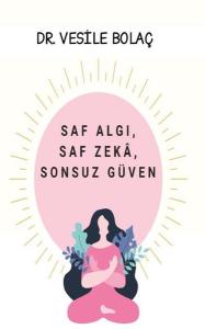 Saf Algı Saf Zeka Sonsuz Güven