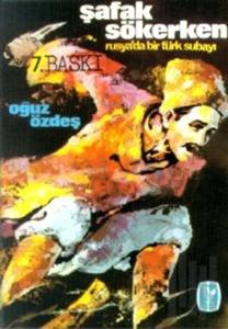 Şafak Sökerken Rusya’da Bir Türk Subayı