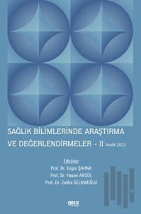 Sağlık Bilimlerinde Araştırma ve Değerlendirmeler - 2 / Aralık 2022