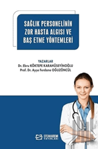 Sağlık Personelinin Zor Hasta Algısı ve Baş Etme Yöntemleri