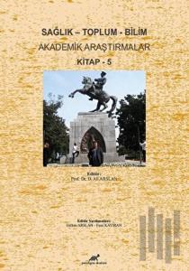 Sağlık - Toplum - Bilim Akademik Araştırmalar Kitap - 5