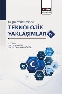Sağlık Yönetiminde Teknolojik Yaklaşımlar - IV