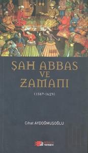 Şah Abbas ve Zamanı
