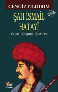 Şah İsmail Hatayi: Soyu, Yaşamı, Şiirleri
