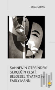 Sahnenin Ötesindeki Gerçeğin Keşfi: Belgesel Tiyatro ve Emıly Mann