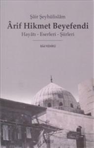 Şair Şeyhülislam Arif Hikmet Beyefendi  Hayatı - Eserleri - Şiirleri
