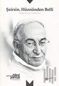 Şairsin Hüznünden Belli - Hilmi Yavuza Armağan