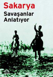Sakarya - Savaşanlar Anlatıyor