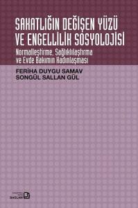 Sakatlığın Değişen Yüzü ve Engellilik Sosyolojisi